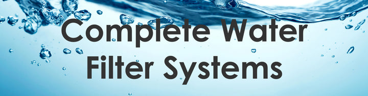 Complete Water Filter Systems